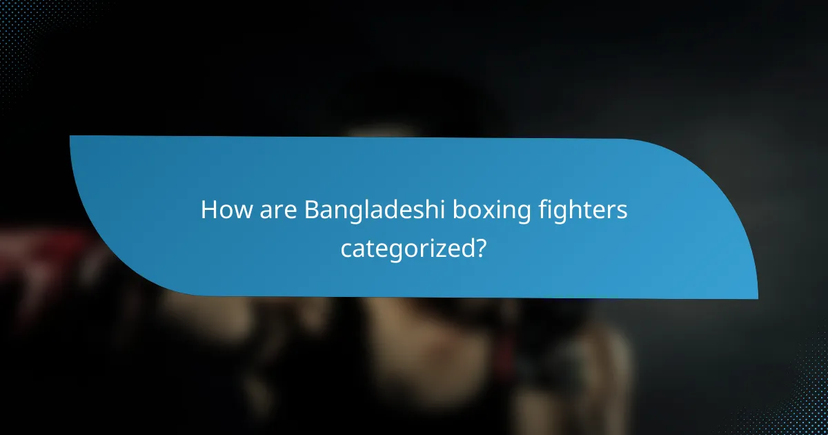 How are Bangladeshi boxing fighters categorized?