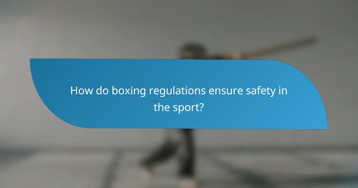 How do boxing regulations ensure safety in the sport?