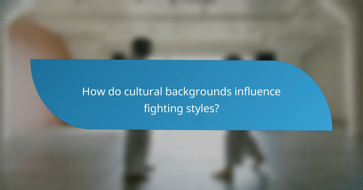 How do cultural backgrounds influence fighting styles?