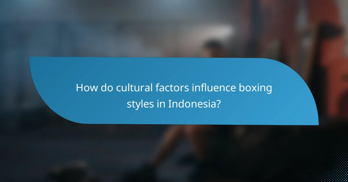 How do cultural factors influence boxing styles in Indonesia?