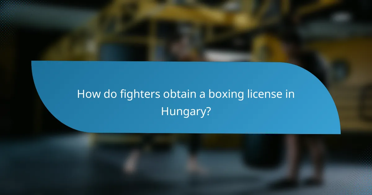 How do fighters obtain a boxing license in Hungary?