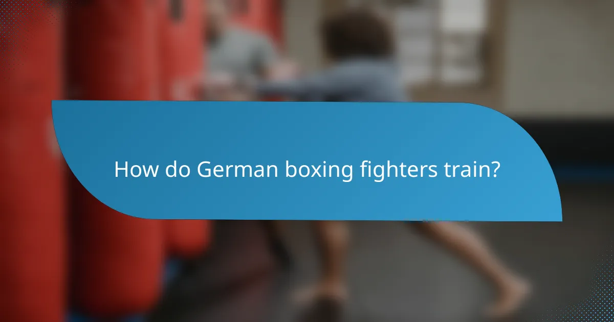 How do German boxing fighters train?
