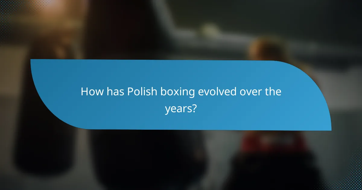 How has Polish boxing evolved over the years?