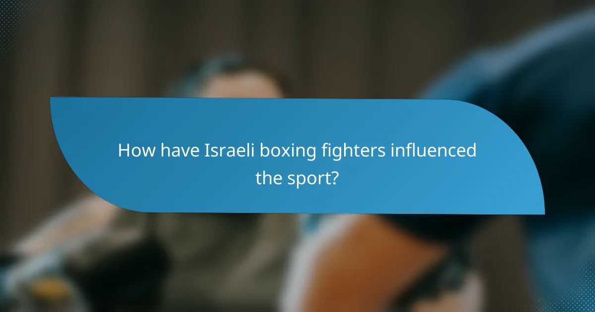 How have Israeli boxing fighters influenced the sport?