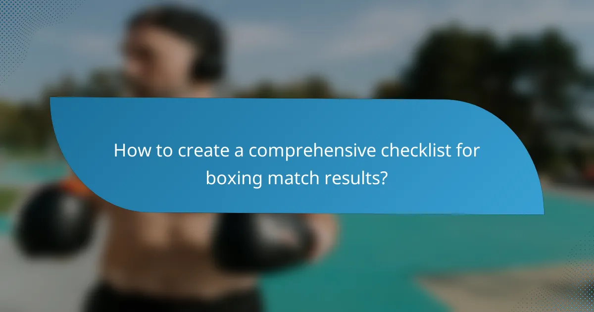 How to create a comprehensive checklist for boxing match results?