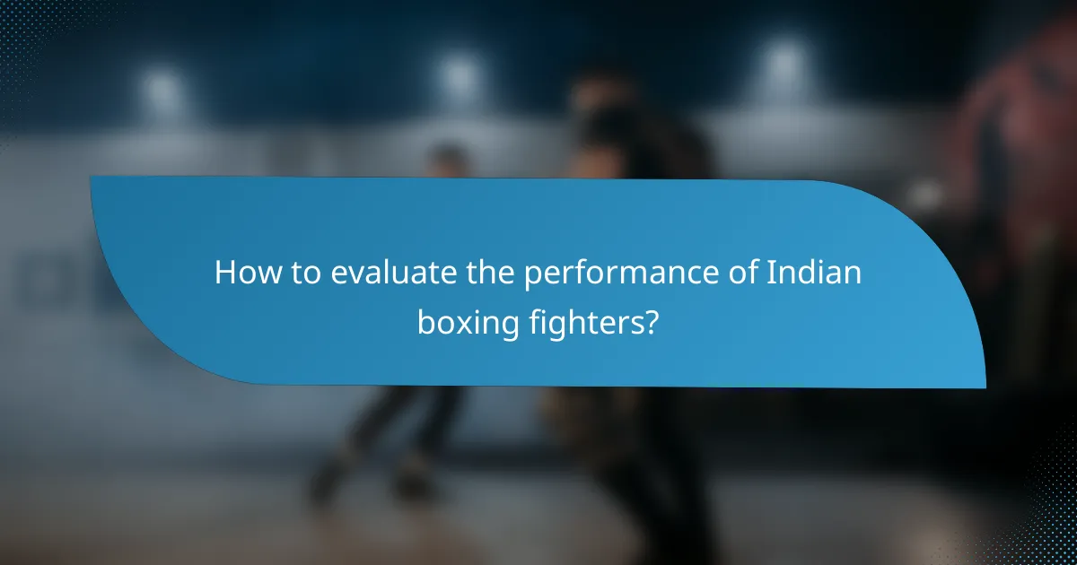 How to evaluate the performance of Indian boxing fighters?