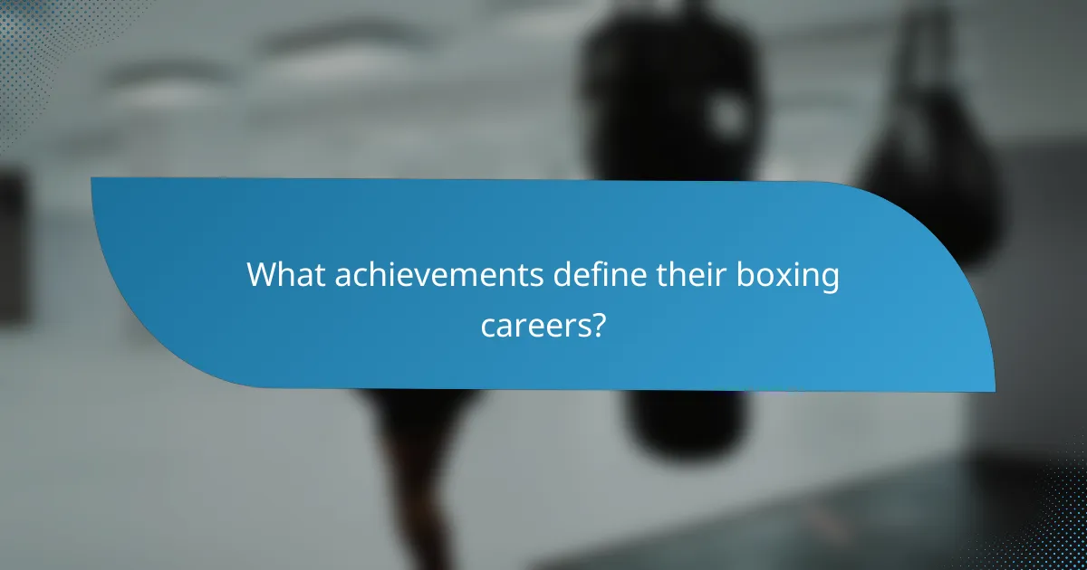What achievements define their boxing careers?