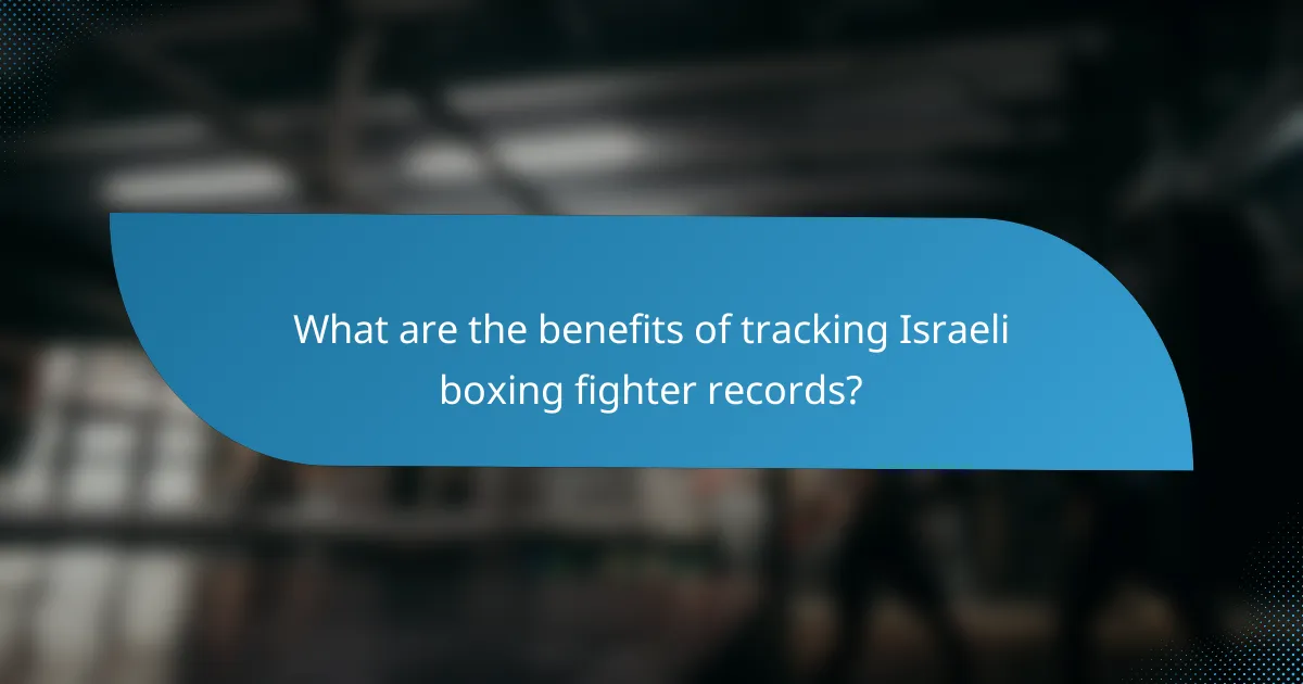 What are the benefits of tracking Israeli boxing fighter records?