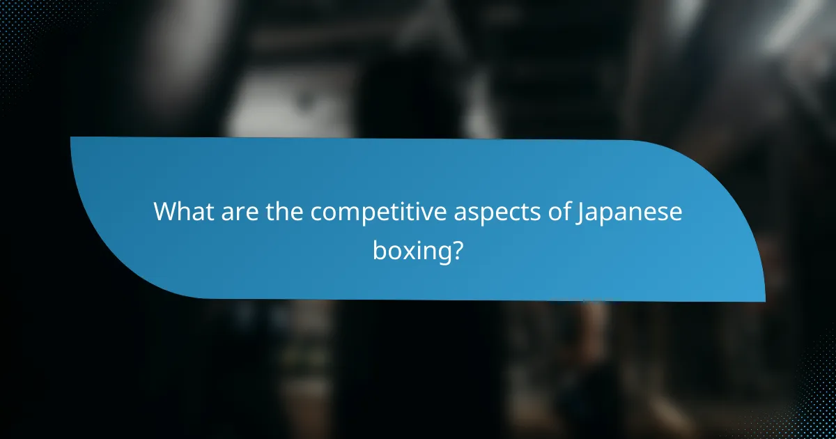 What are the competitive aspects of Japanese boxing?