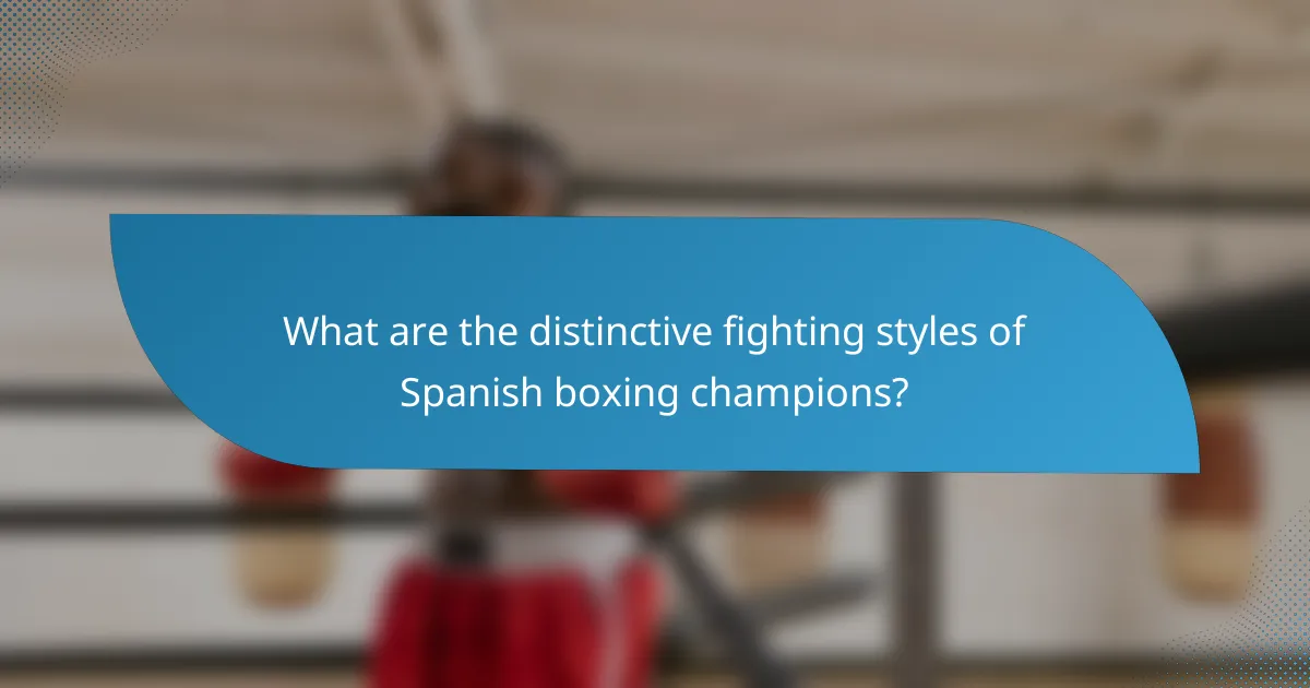 What are the distinctive fighting styles of Spanish boxing champions?
