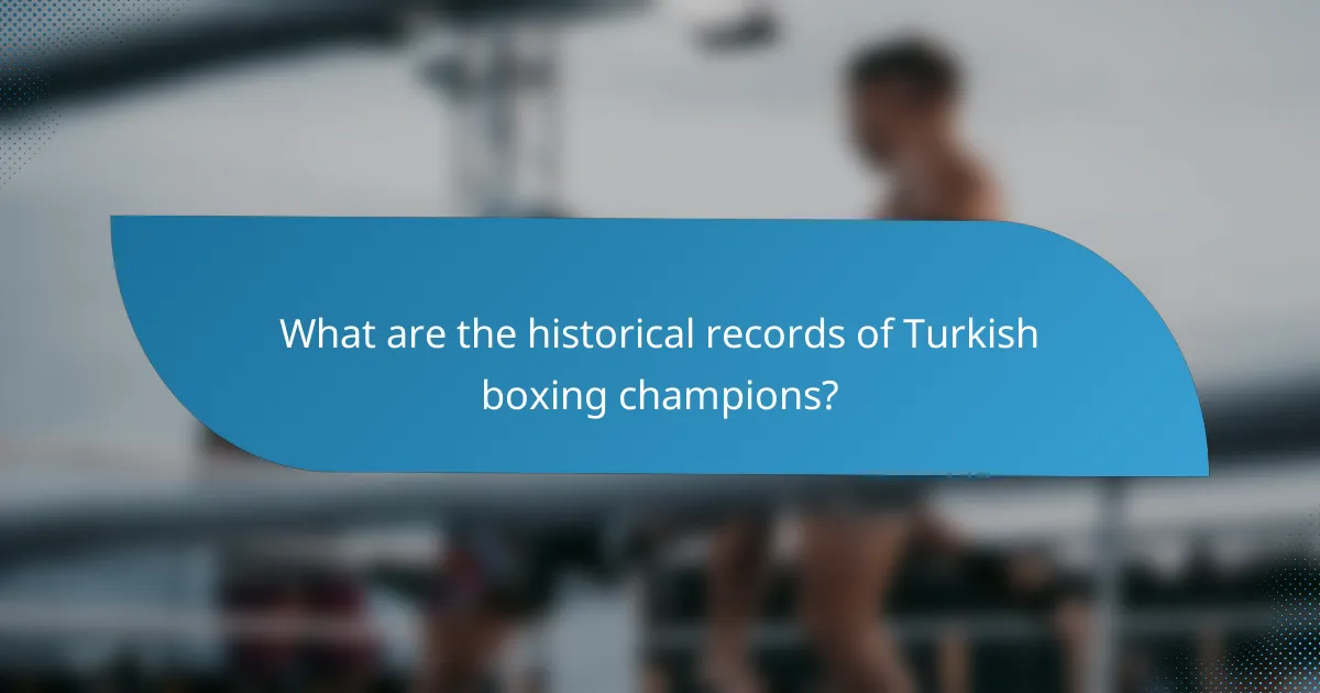 What are the historical records of Turkish boxing champions?