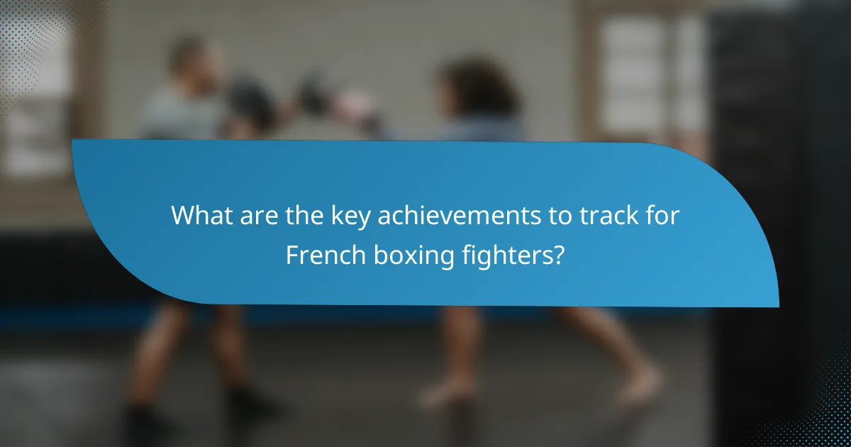 What are the key achievements to track for French boxing fighters?