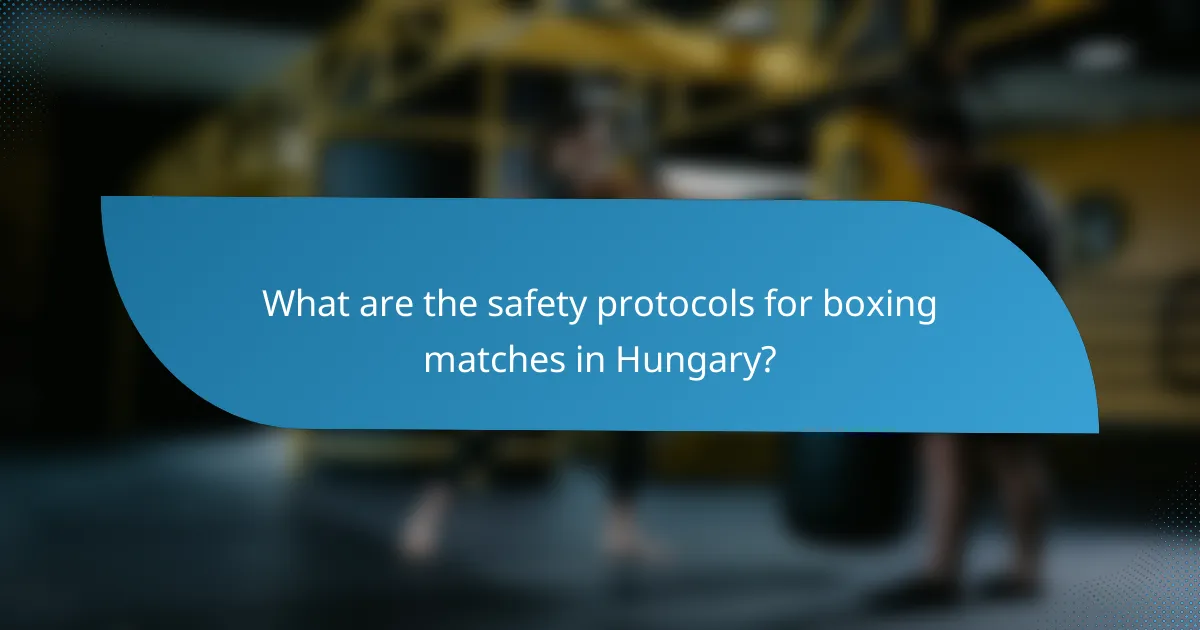 What are the safety protocols for boxing matches in Hungary?