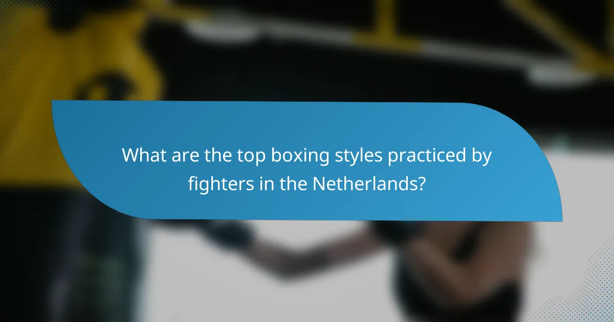 What are the top boxing styles practiced by fighters in the Netherlands?