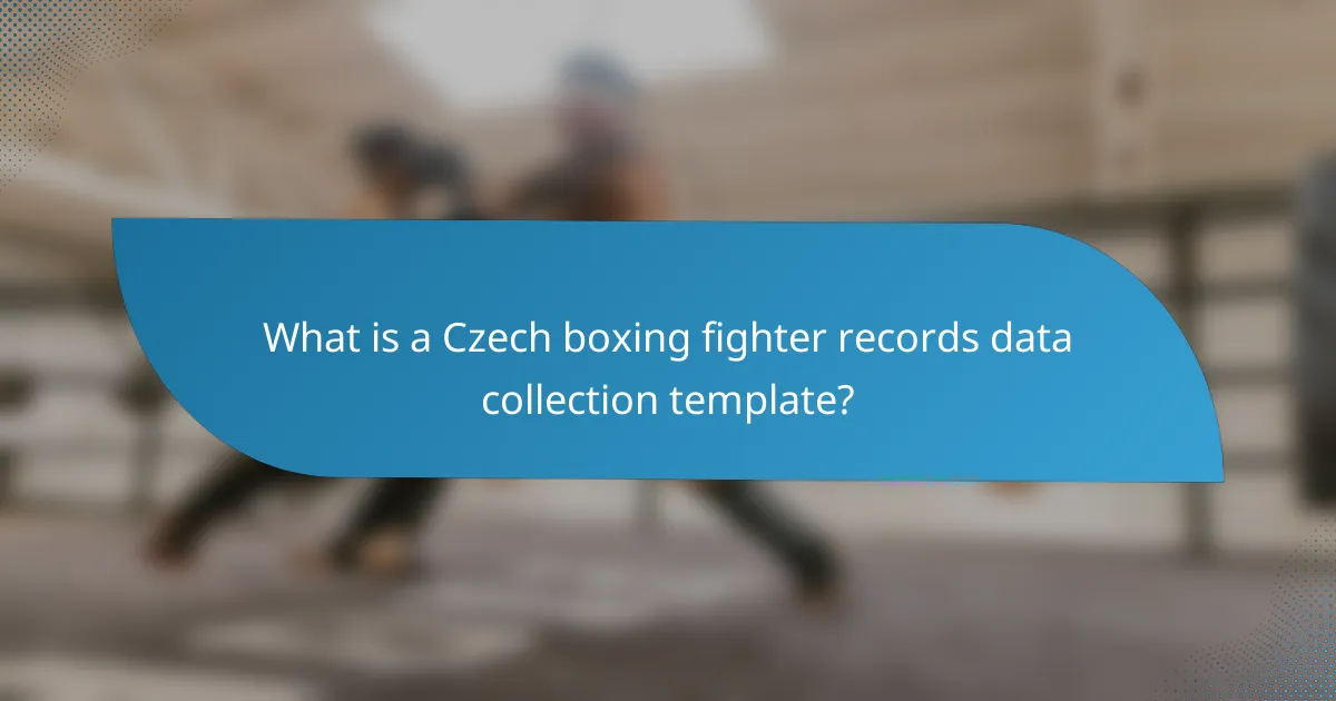 What is a Czech boxing fighter records data collection template?