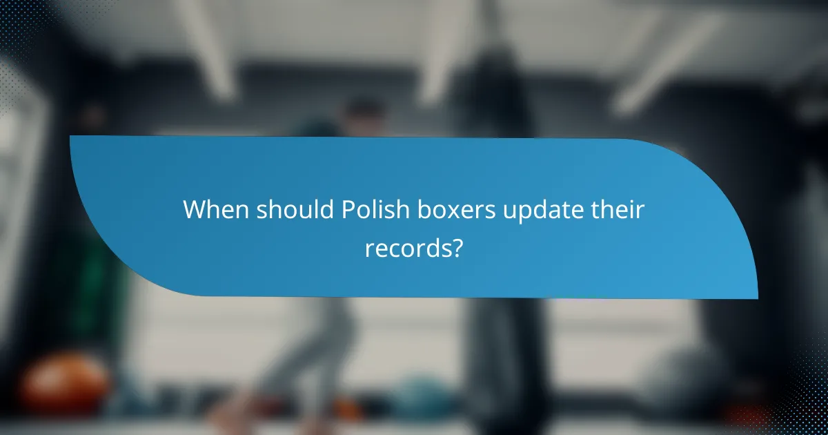 When should Polish boxers update their records?