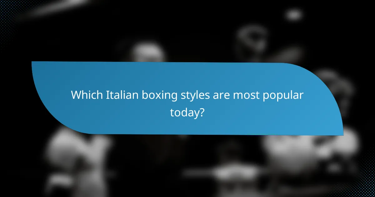 Which Italian boxing styles are most popular today?