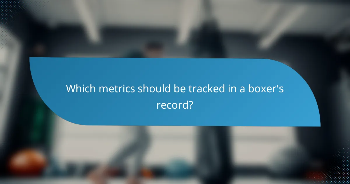 Which metrics should be tracked in a boxer's record?