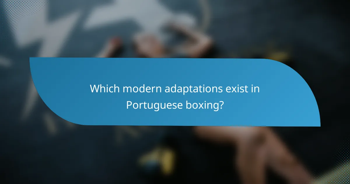 Which modern adaptations exist in Portuguese boxing?