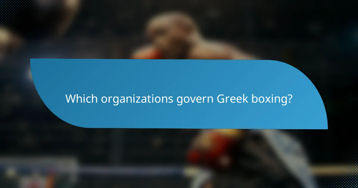 Which organizations govern Greek boxing?
