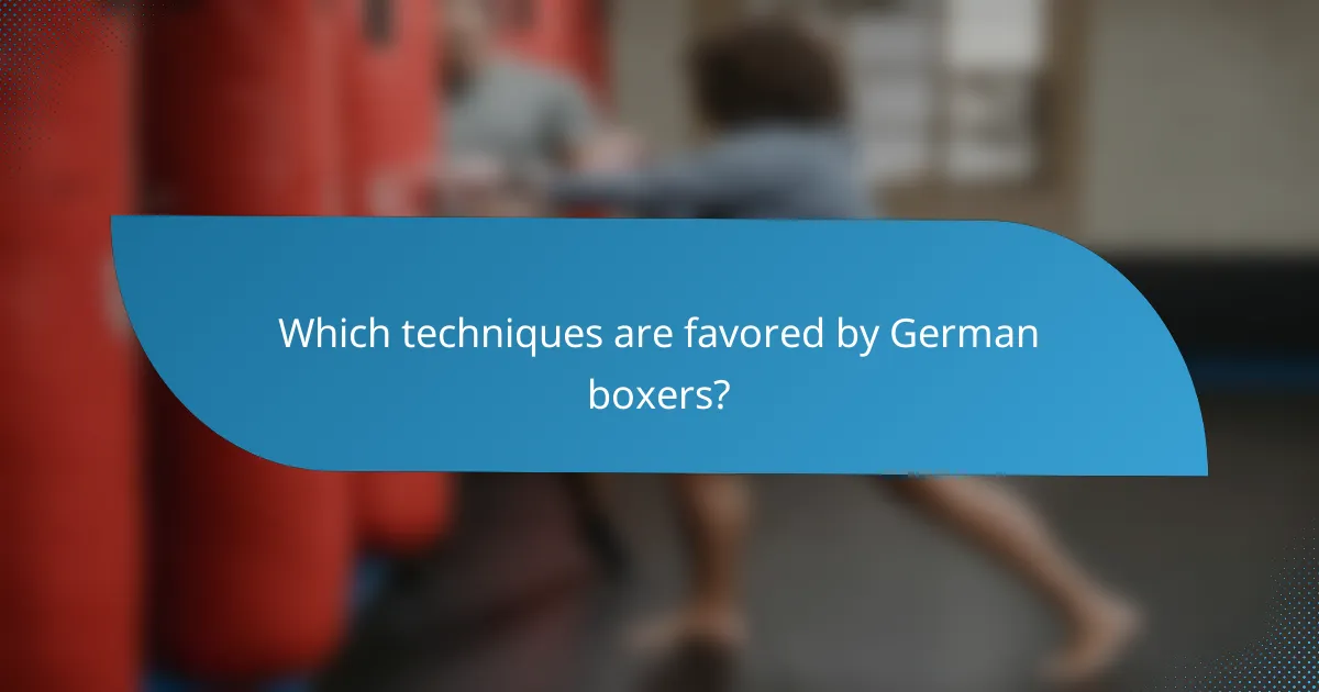 Which techniques are favored by German boxers?