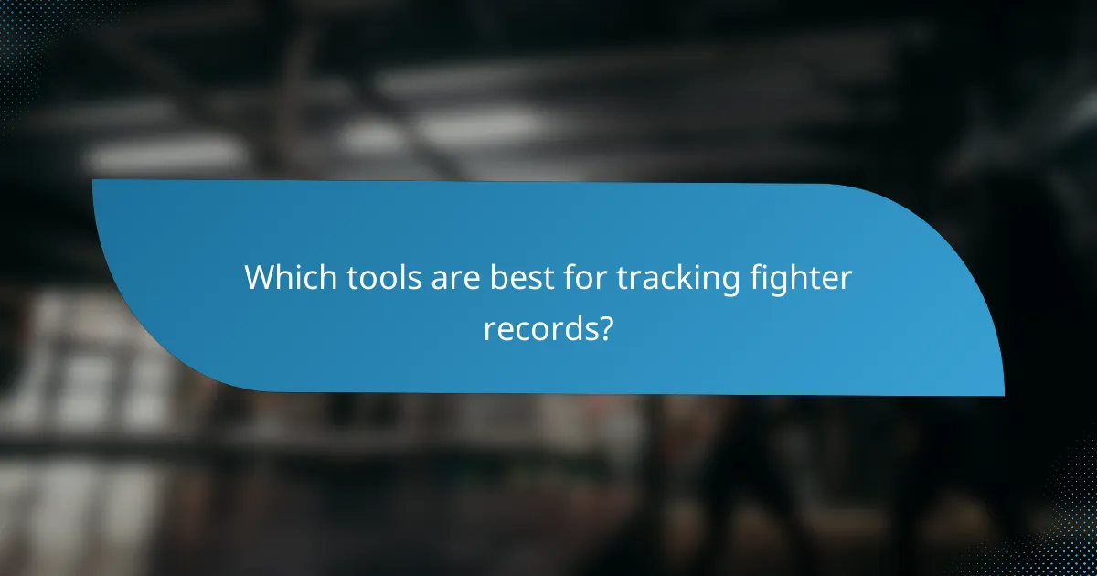 Which tools are best for tracking fighter records?
