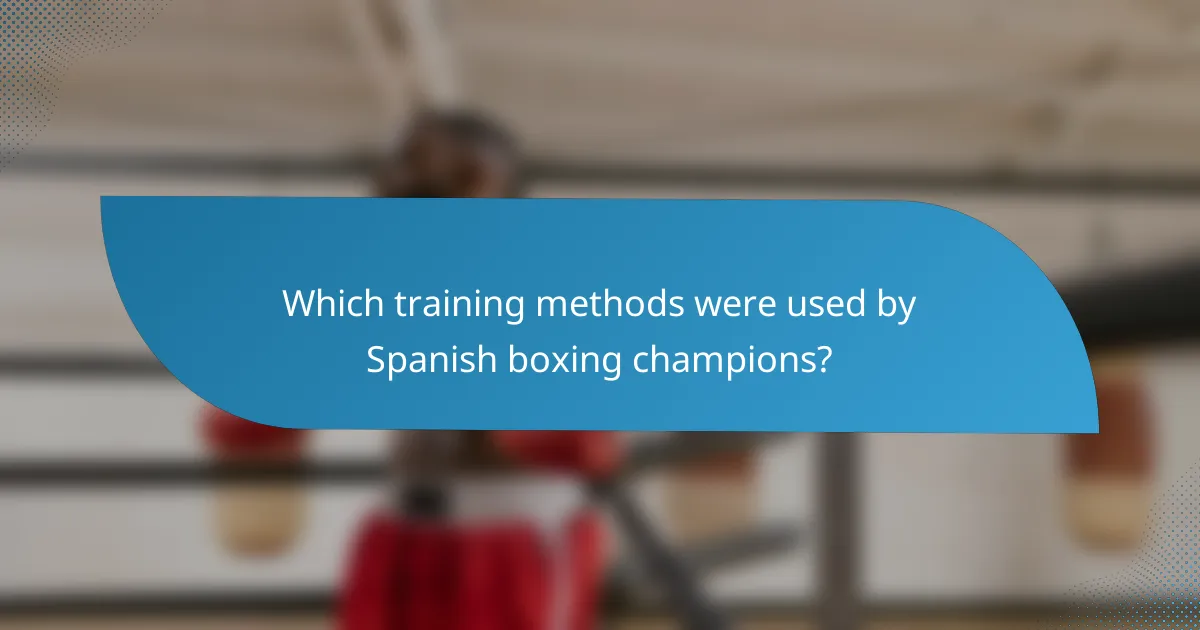 Which training methods were used by Spanish boxing champions?