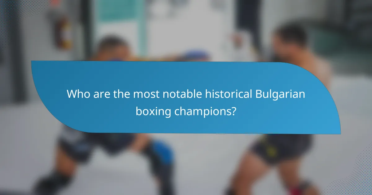 Who are the most notable historical Bulgarian boxing champions?